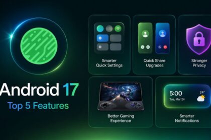 Android 17 Top 5 Features